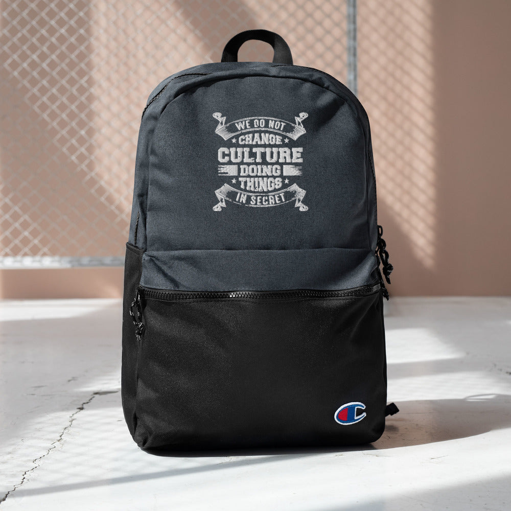 We Do not Change Culture Doing Things In Secret ( Acts 13:47) Champion Backpack - Have You Read The Red