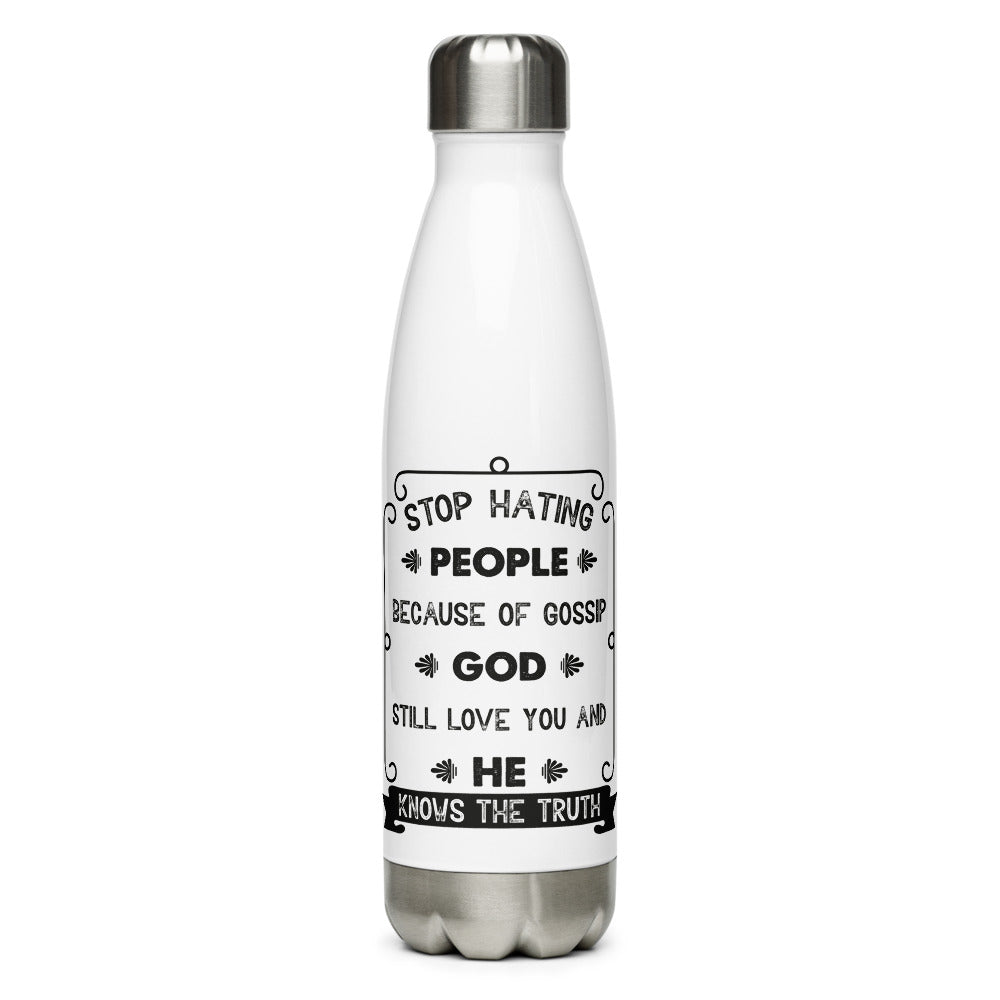 Stop Hating People Because Of Gossip. God Still Loves You And He Knows The Truth. Proverbs 8:13) Water Bottle - Have You Read The Red