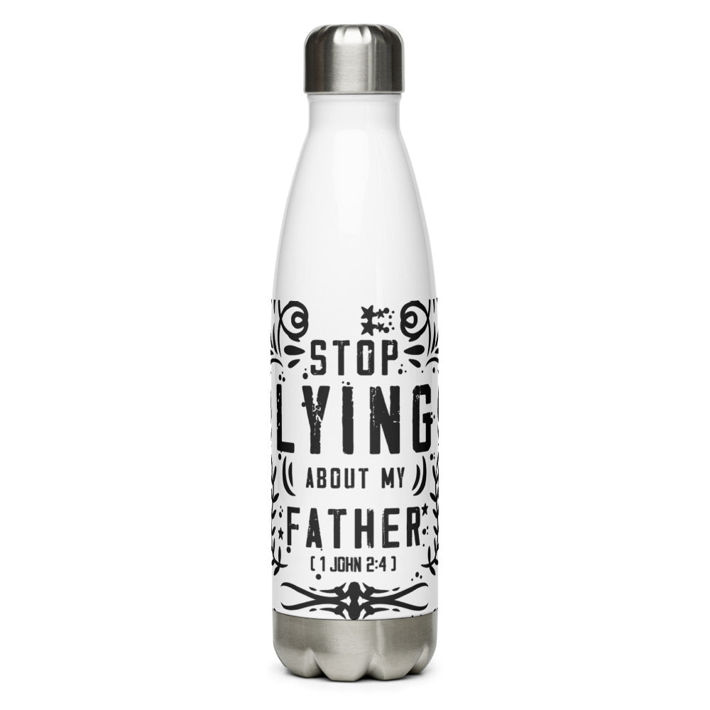 Stop Lying About My Father (1 John 2:4) Water Bottle - Have You Read The Red