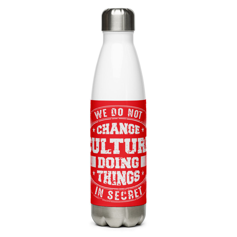 We Do not Change Culture Doing Things In Secret ( Acts 13:47) Water Bottle - Have You Read The Red