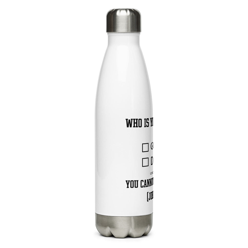 Who Is Your Father? God Devil Check One Box. You Cannot Check Both. (John 8:44) Water Bottle - Have You Read The Red