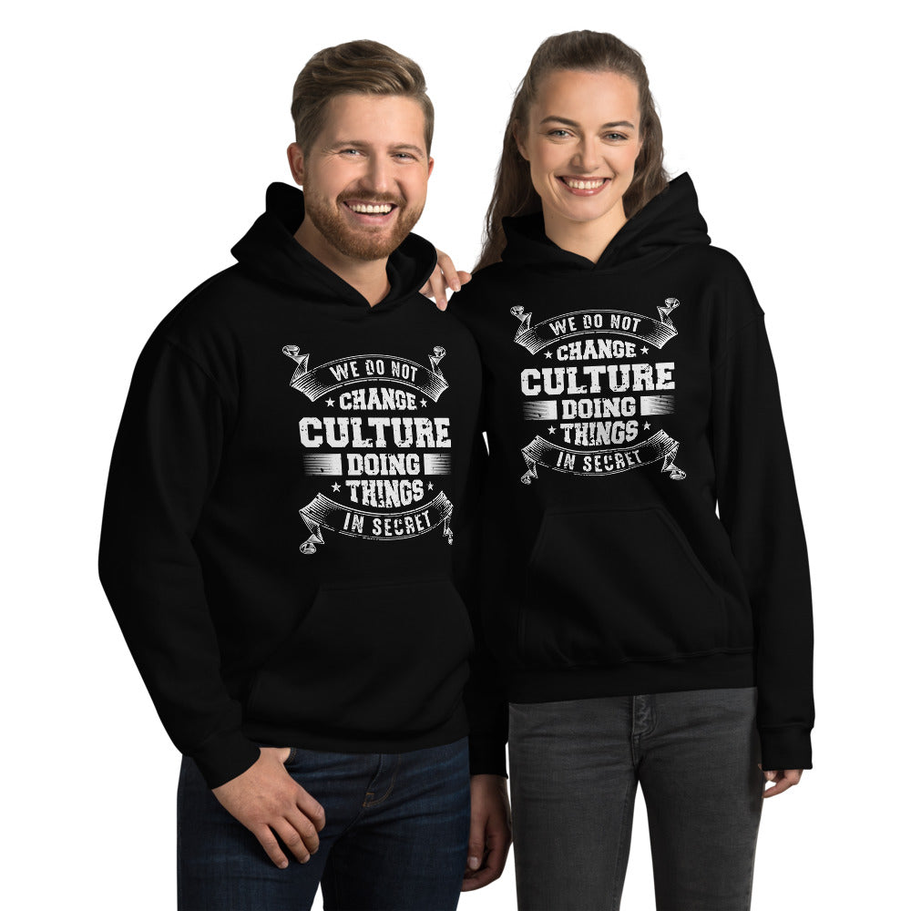 We Do not Change Culture Doing Things In Secret ( Acts 13:47) Hoodie - Have You Read The Red