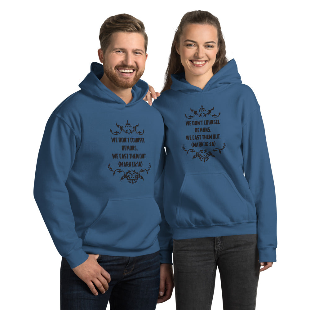 We Don't Counsel Demons. We Cast Them Out. (Mark 16:16) Hoodie - Have You Read The Red