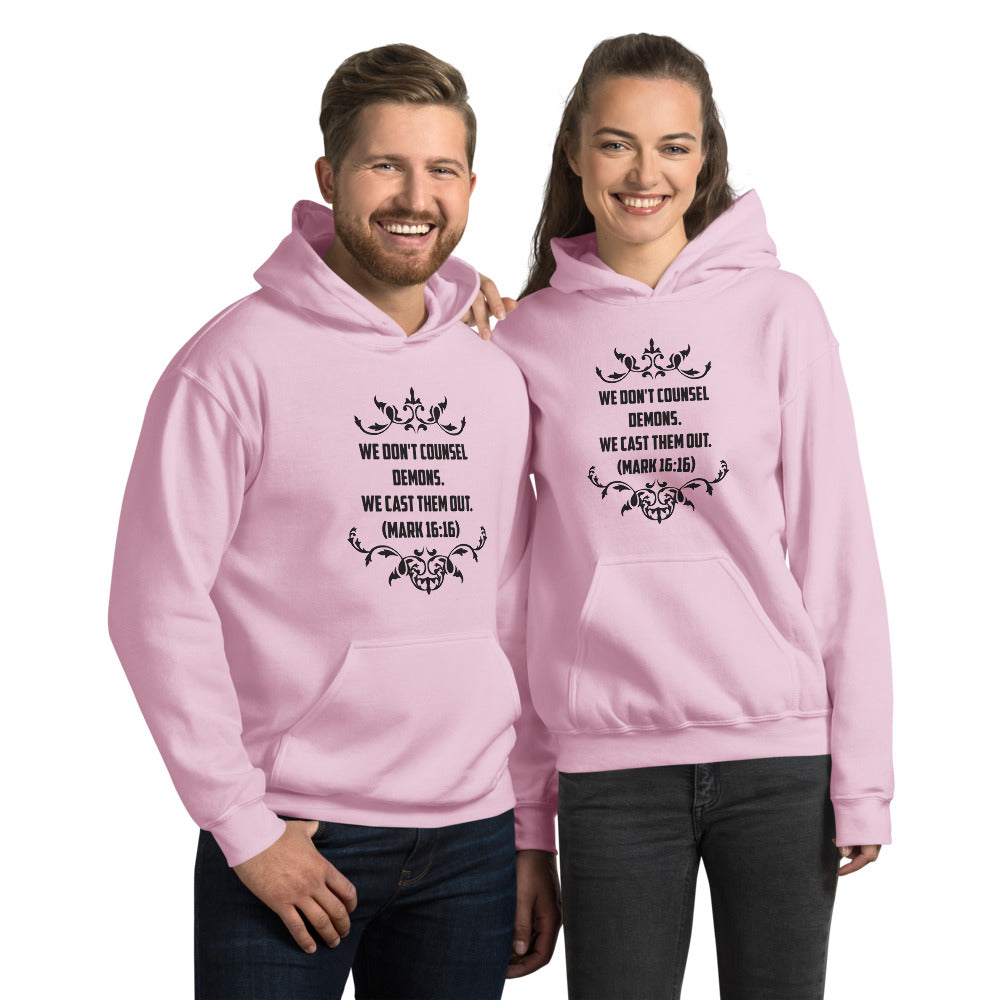 We Don't Counsel Demons. We Cast Them Out. (Mark 16:16) Hoodie - Have You Read The Red