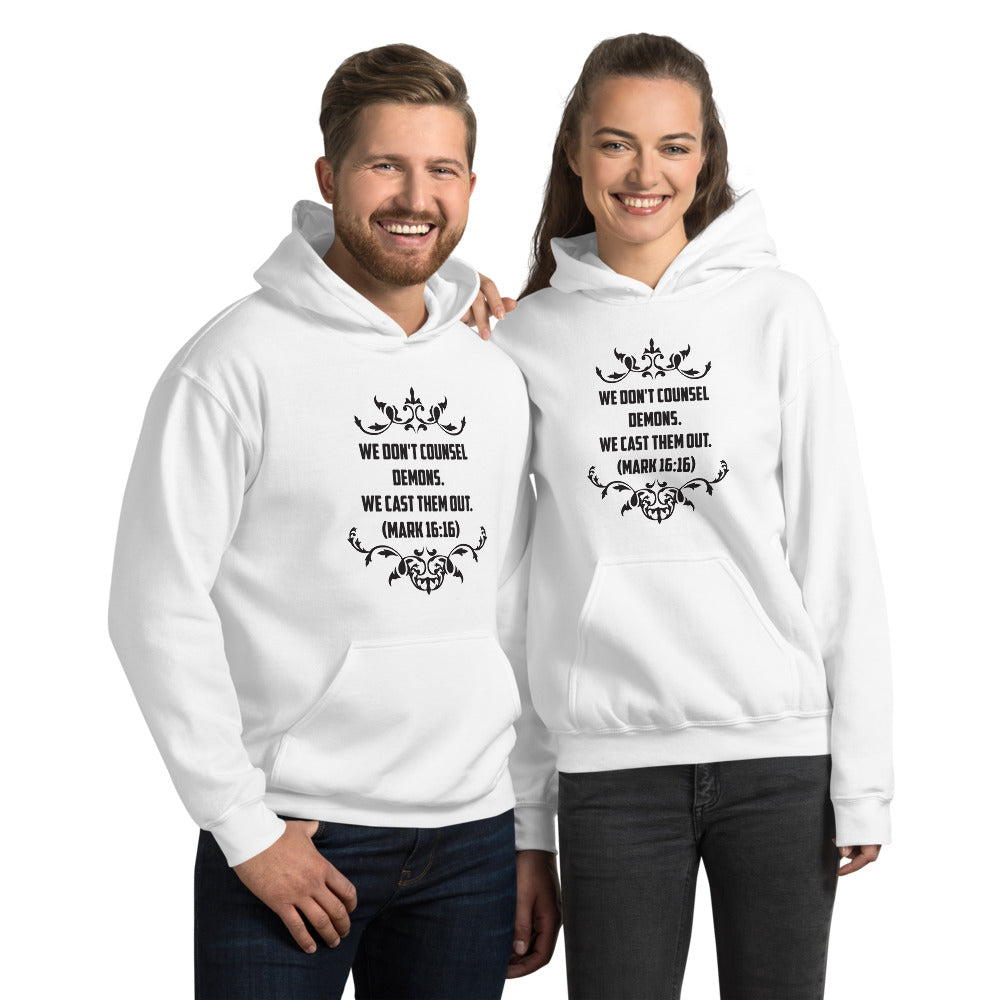 We Don't Counsel Demons. We Cast Them Out. (Mark 16:16) Hoodie - Have You Read The Red