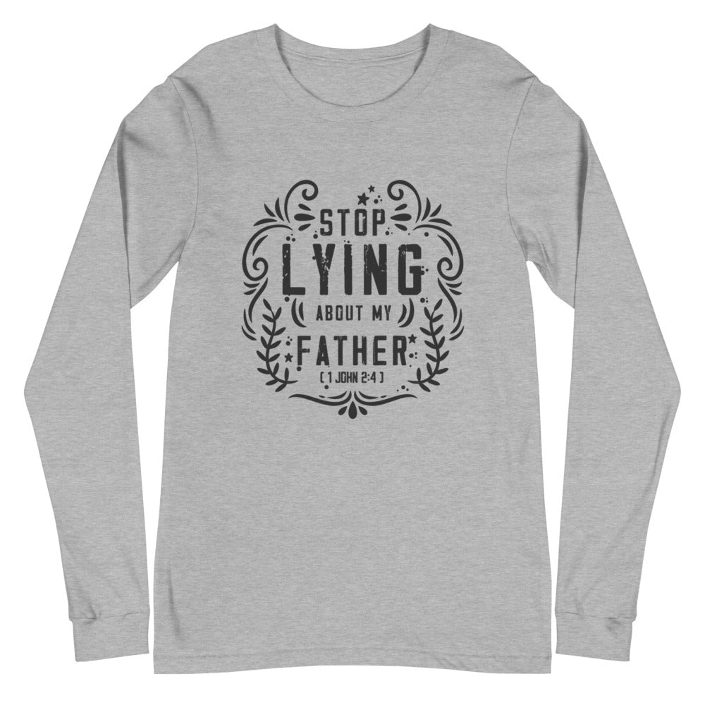 Stop Lying About My Father (1 John 2:4) Long Sleeve Tee - Have You Read The Red