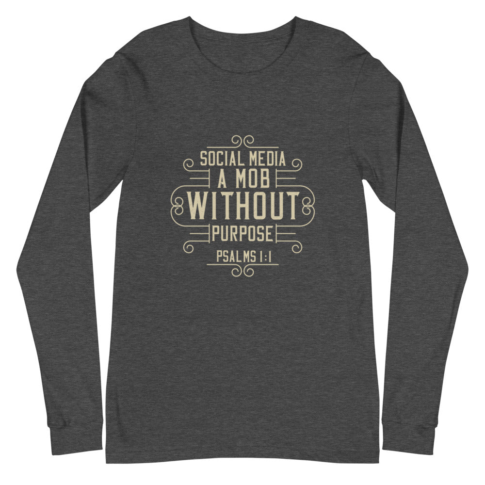 Social Media: A Mob Without A Purpose (Psalms 1:1) Long Sleeve Tee - Have You Read The Red
