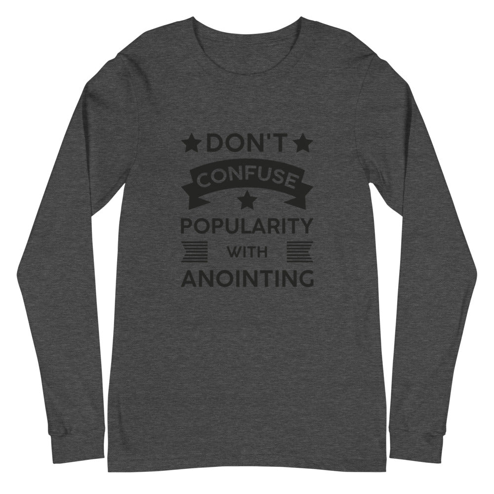 Don't Confuse Popularity With Anointing (Proverbs 16:18) Long Sleeve Tee - Have You Read The Red