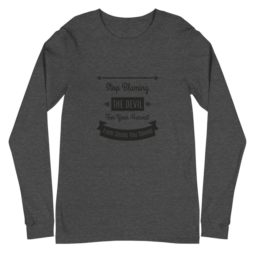 Stop Blaming The Devil For Your Harvest Of Seeds You Have Sown (Proverbs 22:8) Long Sleeve Tee - Have You Read The Red