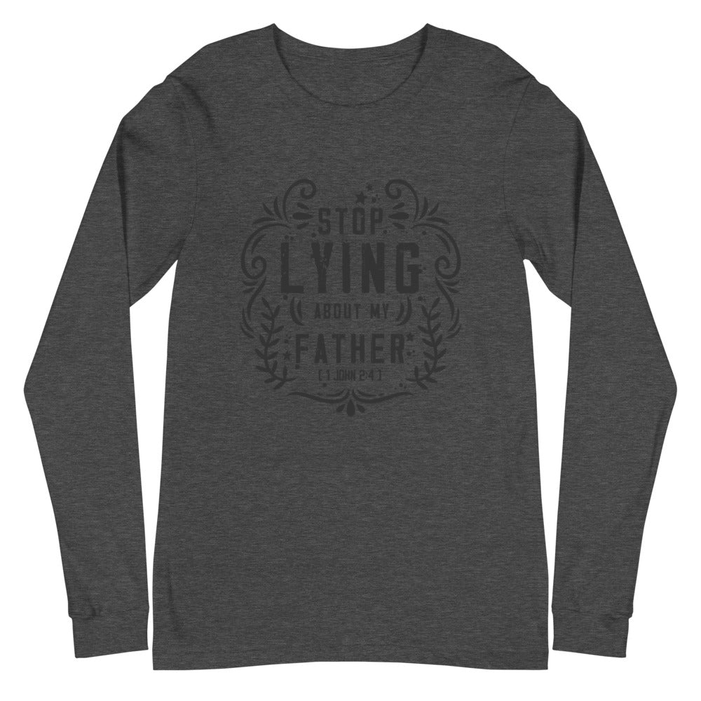 Stop Lying About My Father (1 John 2:4) Long Sleeve Tee - Have You Read The Red