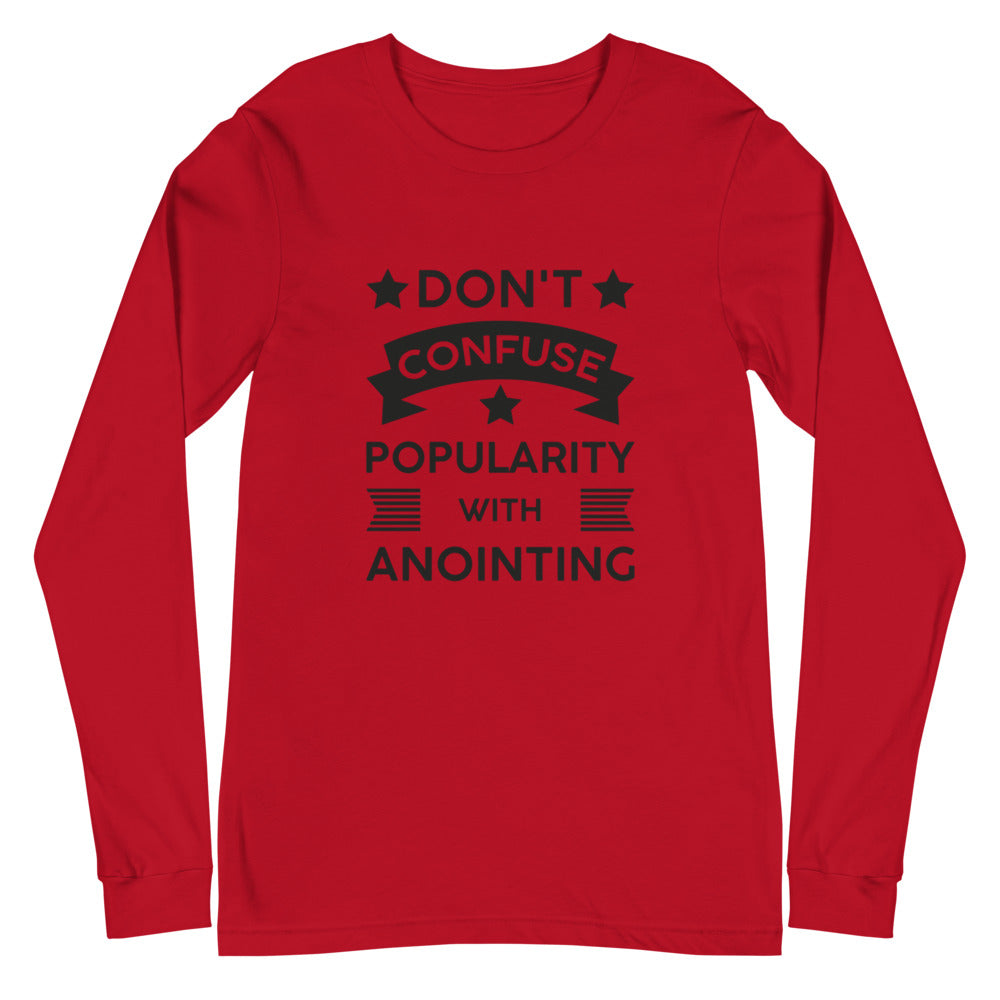 Don't Confuse Popularity With Anointing (Proverbs 16:18) Long Sleeve Tee - Have You Read The Red