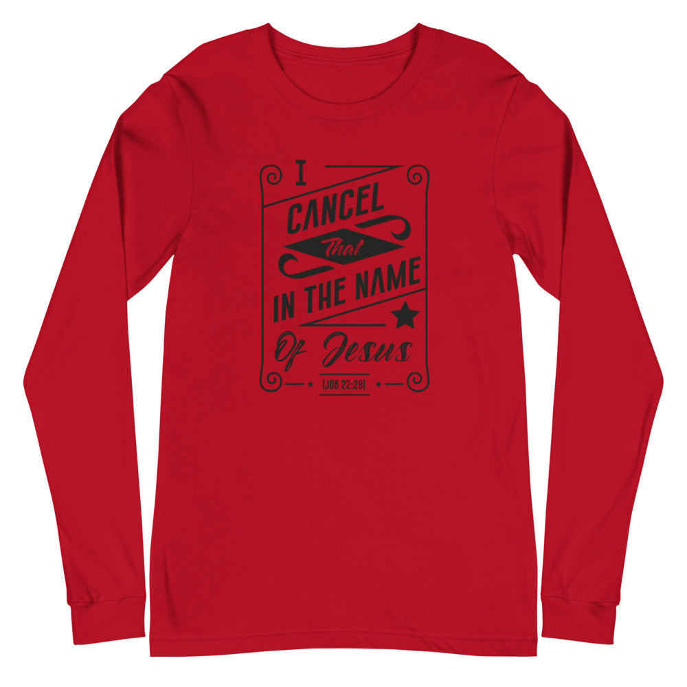I Cancel That In The Name of Jesus. (Job 22:28) Long Sleeve Tee - Have You Read The Red