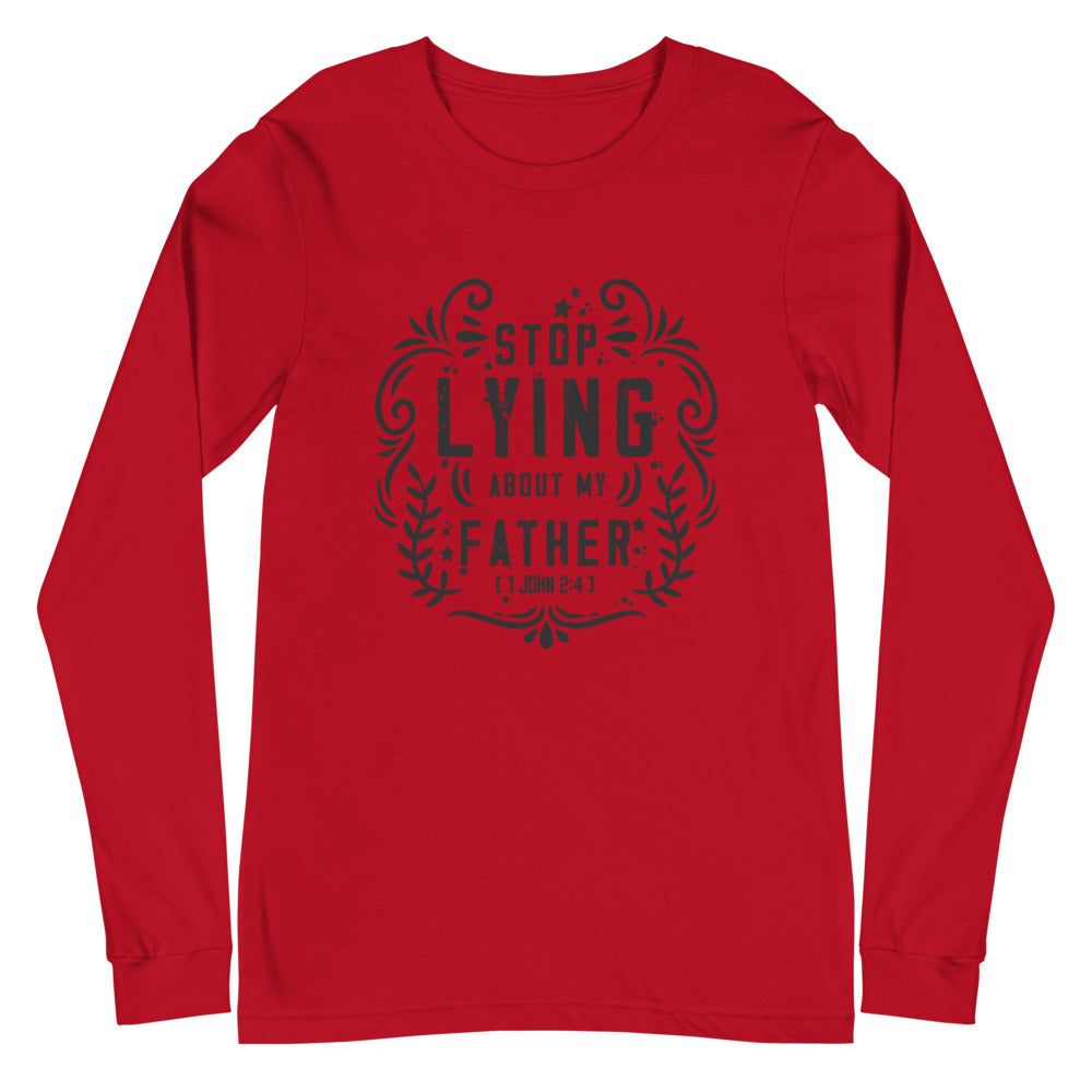Stop Lying About My Father (1 John 2:4) Long Sleeve Tee - Have You Read The Red