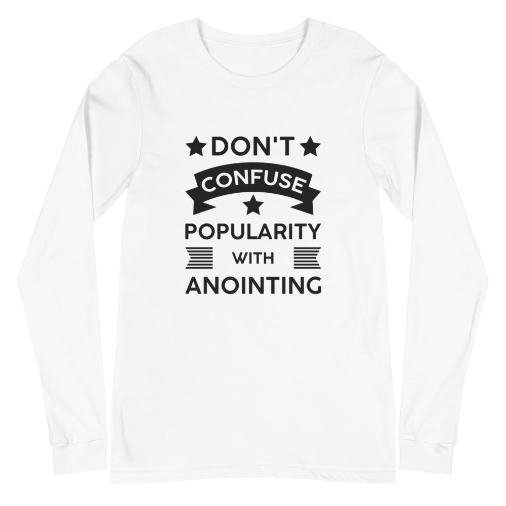 Don't Confuse Popularity With Anointing (Proverbs 16:18) Long Sleeve Tee - Have You Read The Red