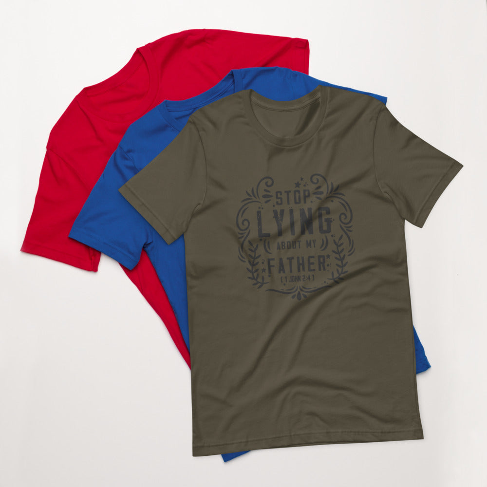 Stop Lying About My Father (1 John 2:4) Unisex T-Shirt - Have You Read The Red