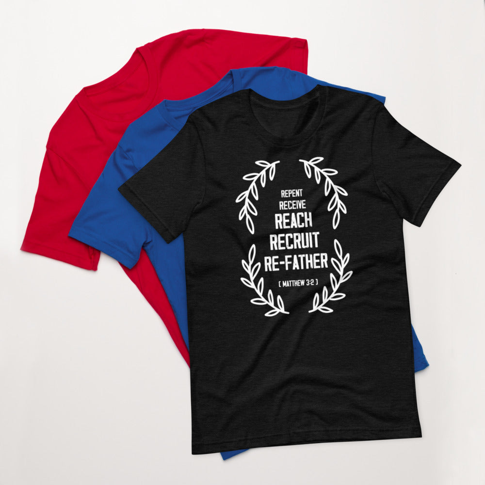 Repent Receive Reach Recruit ReFather (Matthew 3:2) Unisex T-Shirt - Have You Read The Red