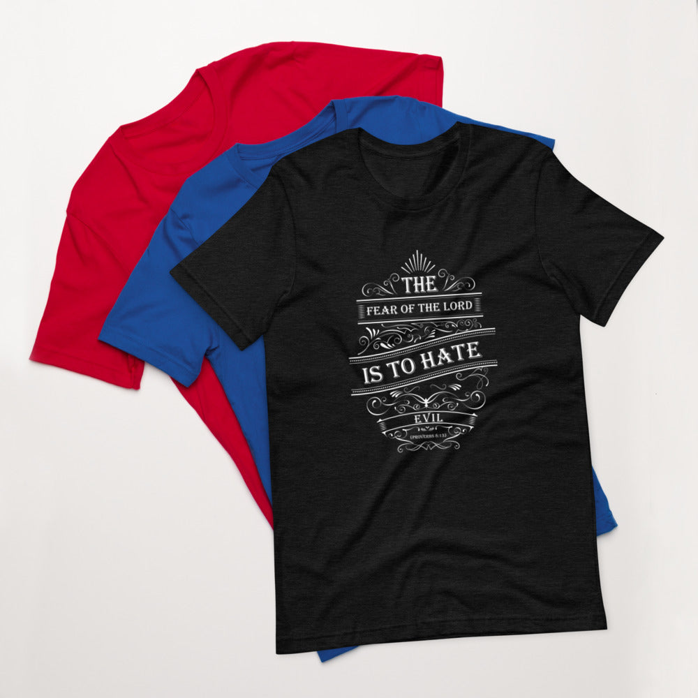 The Fear of The Lord Is To Hate Evil (Proverbs 8:13) Unisex T-Shirt - Have You Read The Red