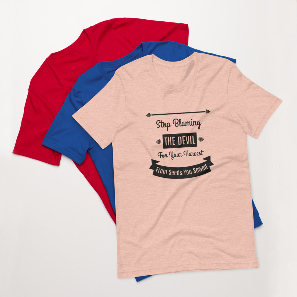 Stop Blaming The Devil For Your Harvest Of Seeds You Have Sown (Proverbs 22:8) Unisex T-Shirt - Have You Read The Red