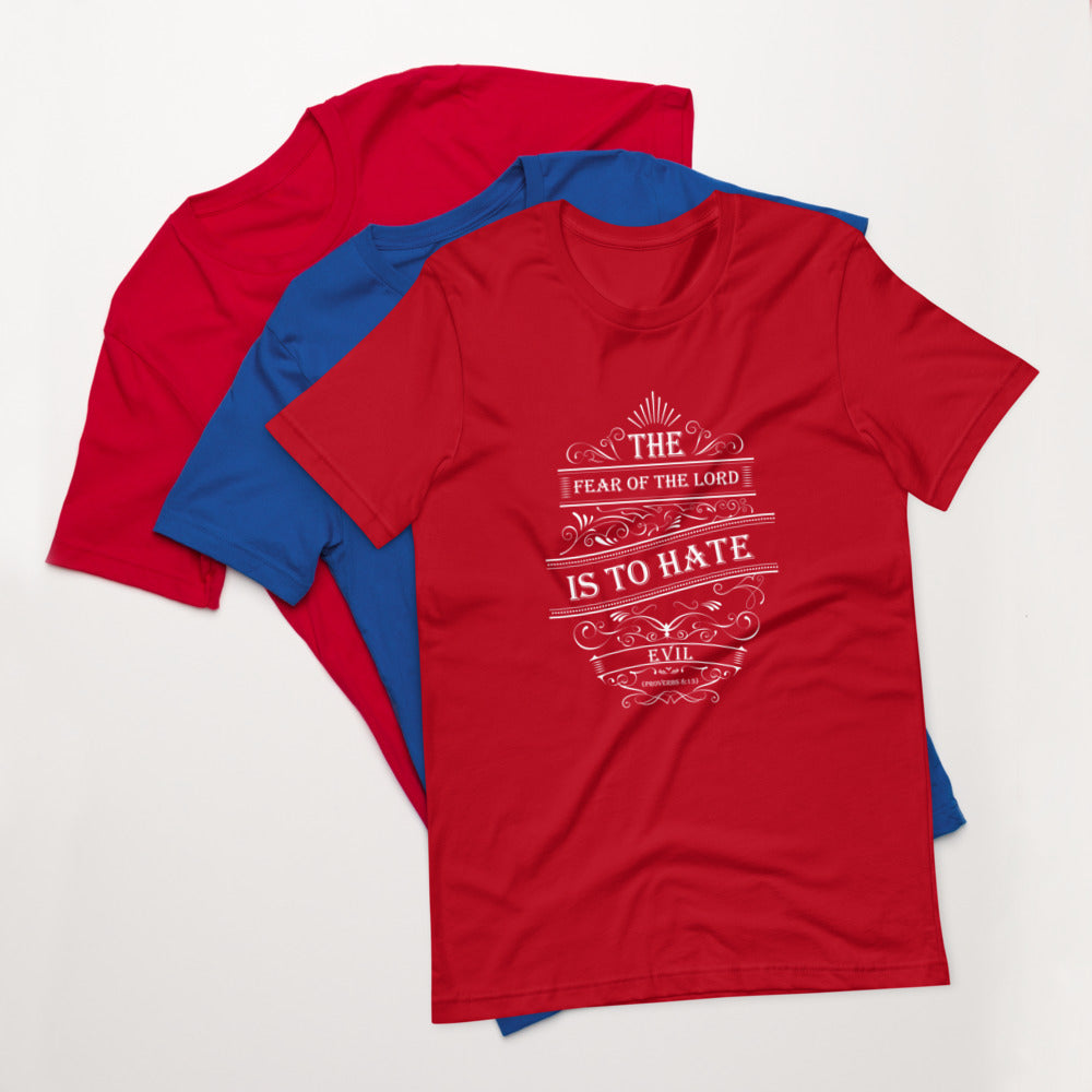 The Fear of The Lord Is To Hate Evil (Proverbs 8:13) Unisex T-Shirt - Have You Read The Red