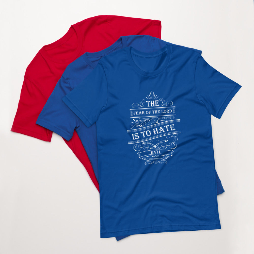 The Fear of The Lord Is To Hate Evil (Proverbs 8:13) Unisex T-Shirt - Have You Read The Red