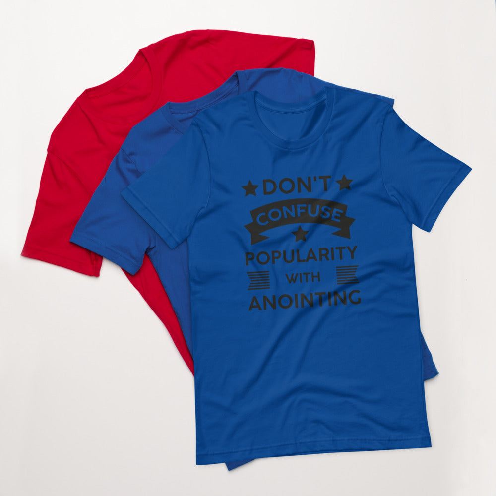 Don't Confuse Popularity With Anointing (Proverbs 16:18) Unisex T-Shirt - Have You Read The Red
