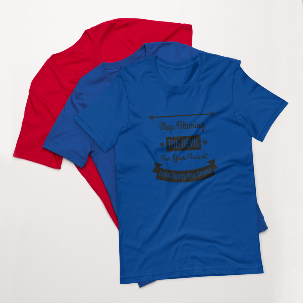 Stop Blaming The Devil For Your Harvest Of Seeds You Have Sown (Proverbs 22:8) Unisex T-Shirt - Have You Read The Red