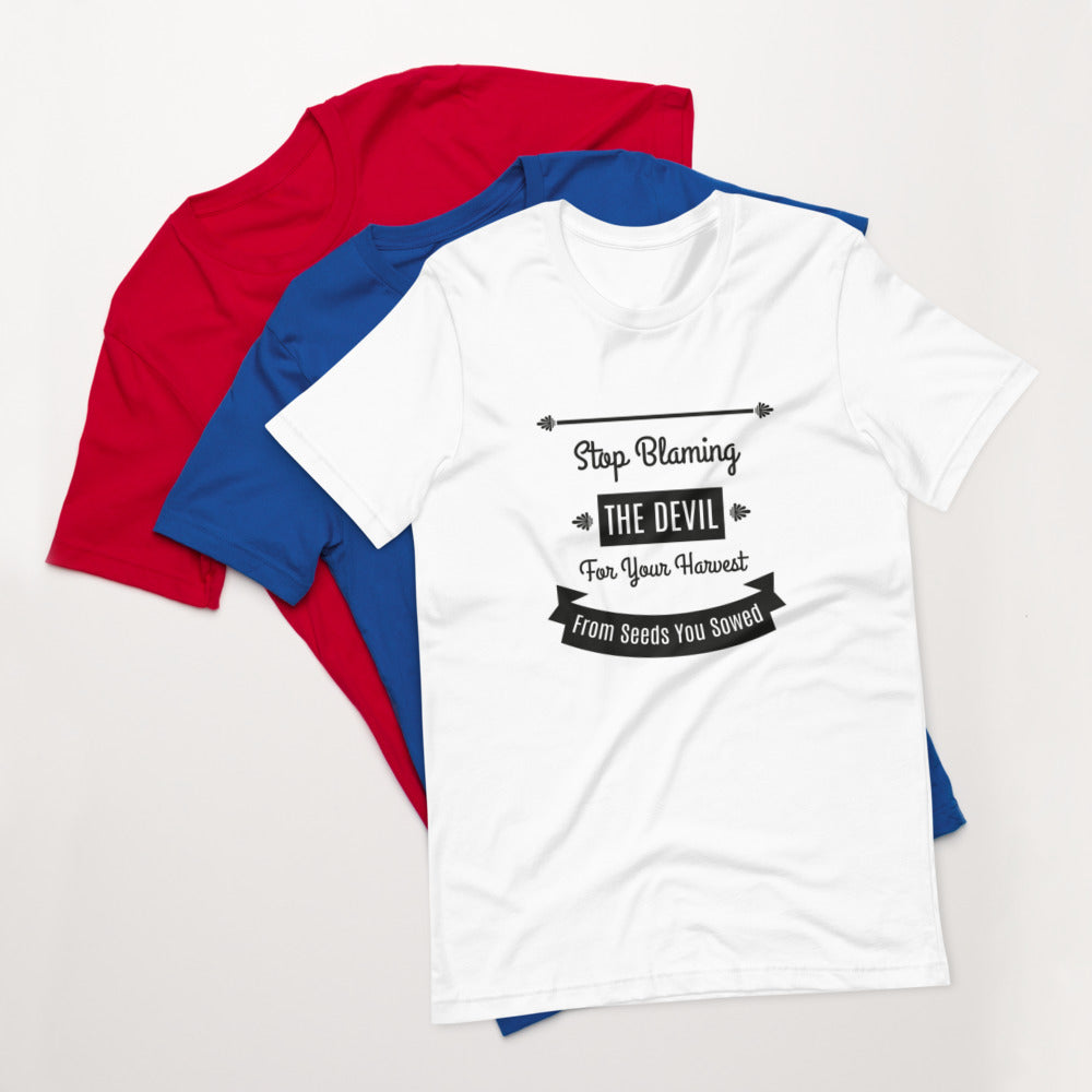 Stop Blaming The Devil For Your Harvest Of Seeds You Have Sown (Proverbs 22:8) Unisex T-Shirt - Have You Read The Red