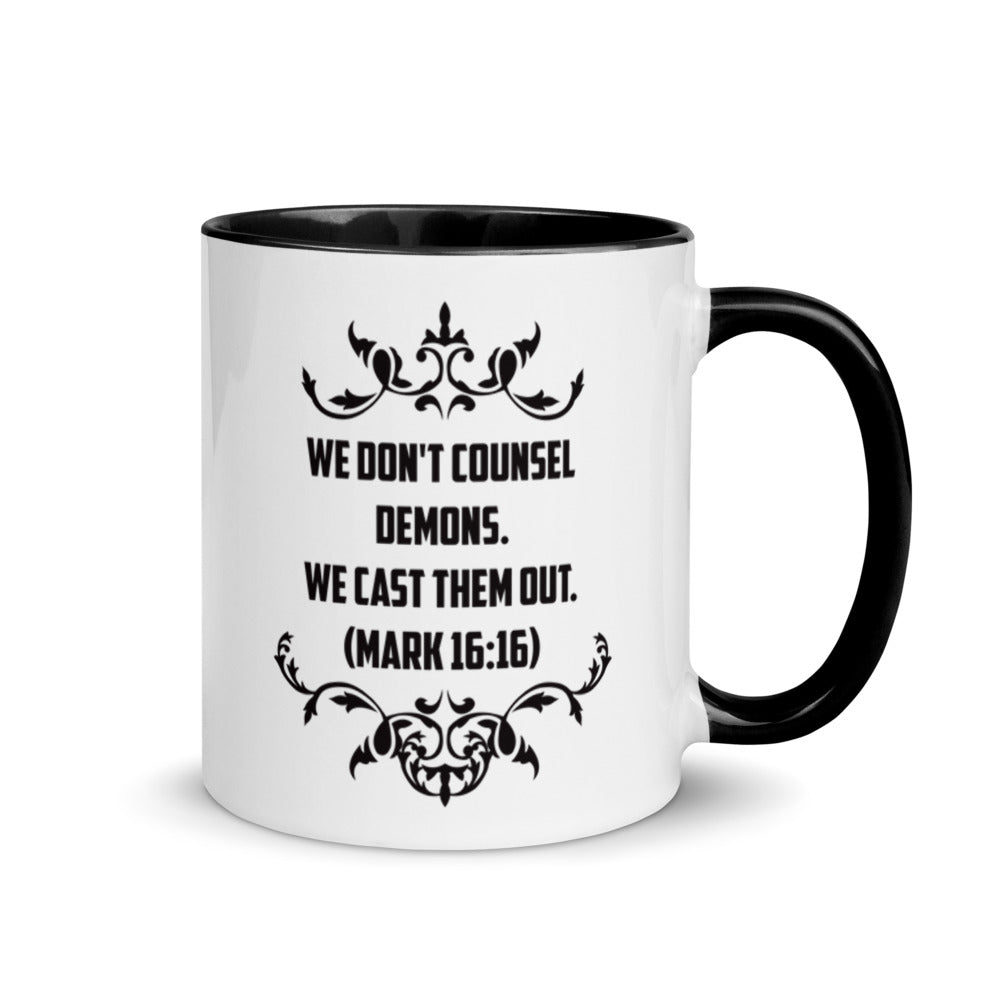 We Don't Counsel Demons. We Cast Them Out. (Mark 16:16) Mug - Have You Read The Red