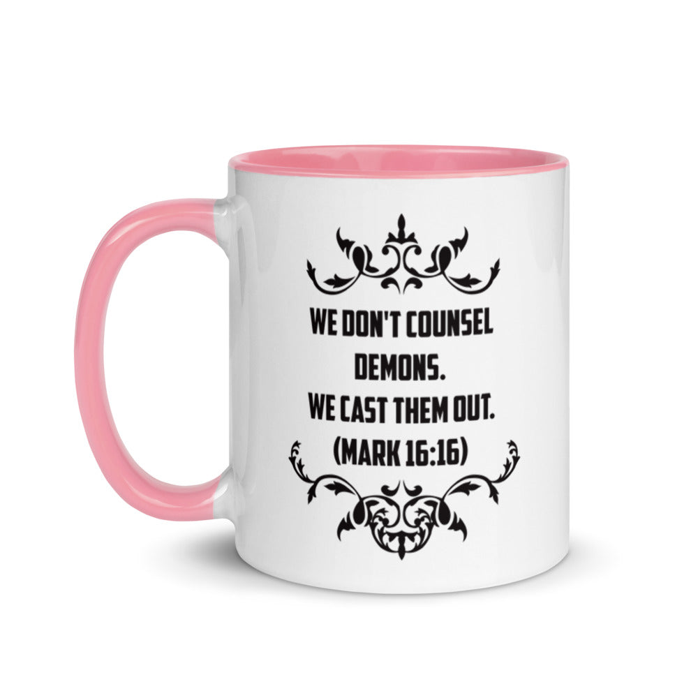 We Don't Counsel Demons. We Cast Them Out. (Mark 16:16) Mug - Have You Read The Red