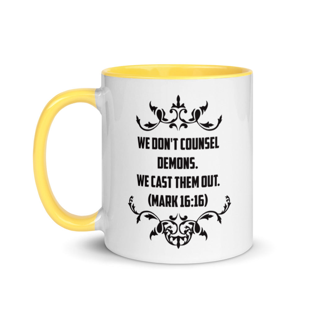We Don't Counsel Demons. We Cast Them Out. (Mark 16:16) Mug - Have You Read The Red
