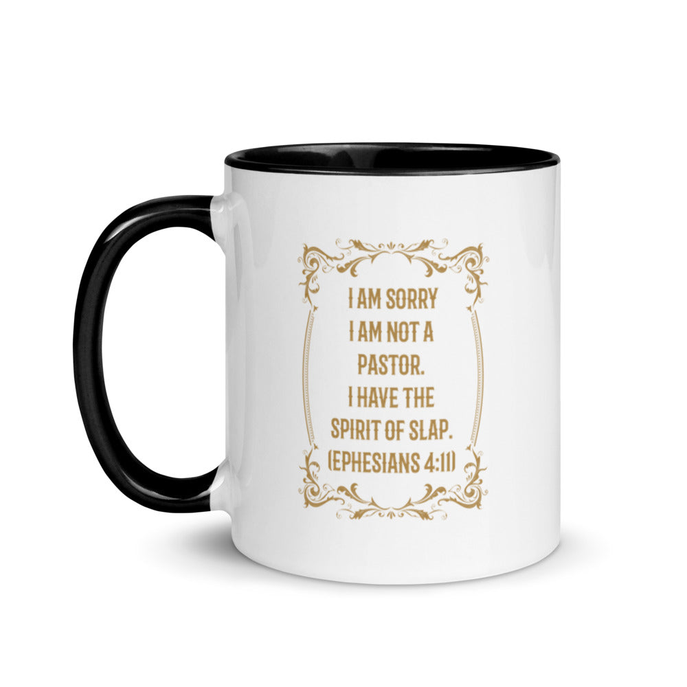 I Am Sorry I Am Not A Pastor.  I Have The Spirit of Slap. (Ephesians 4:11) Mug