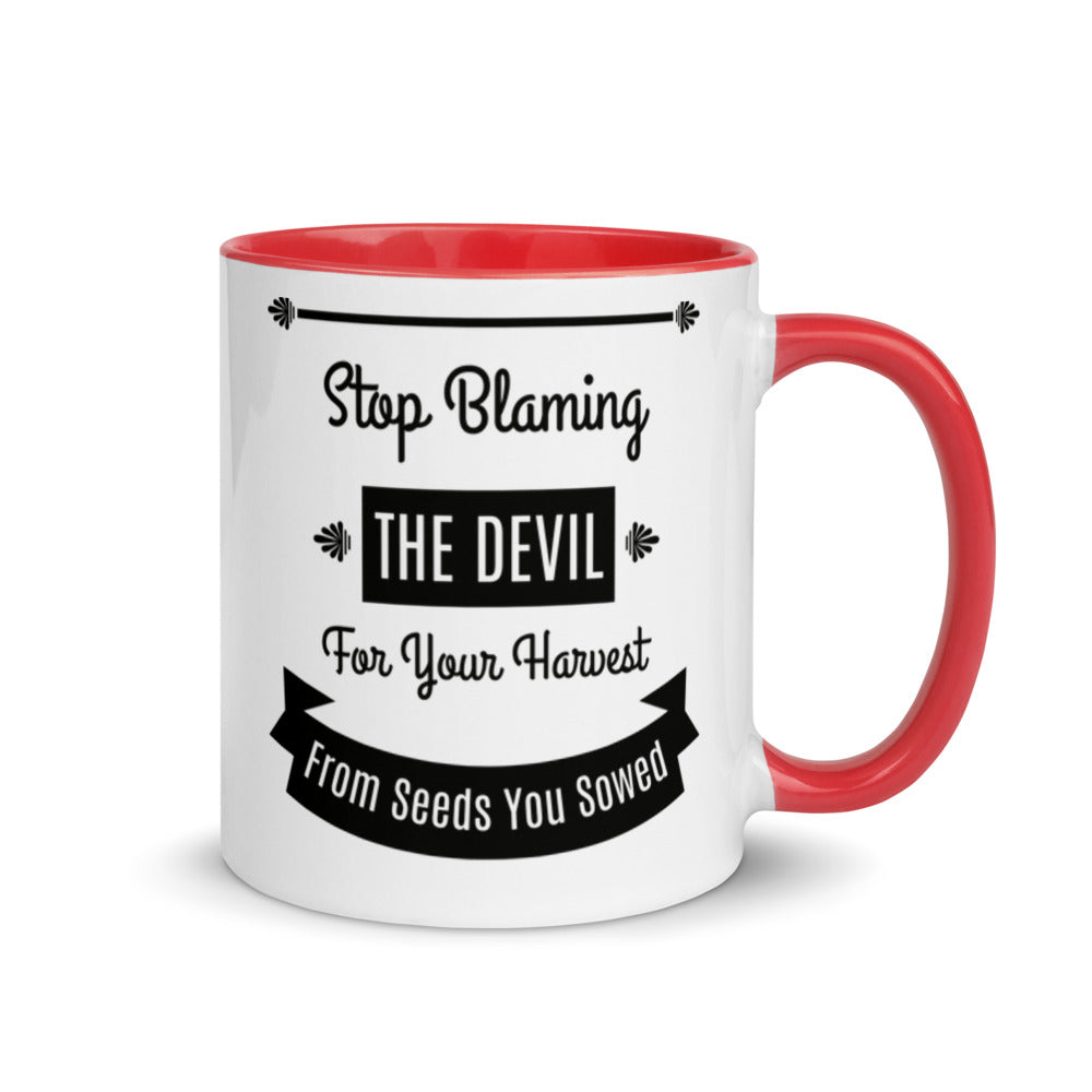 Stop Blaming The Devil For Your Harvest Of Seeds You Have Sown (Proverbs 22:8) Mug