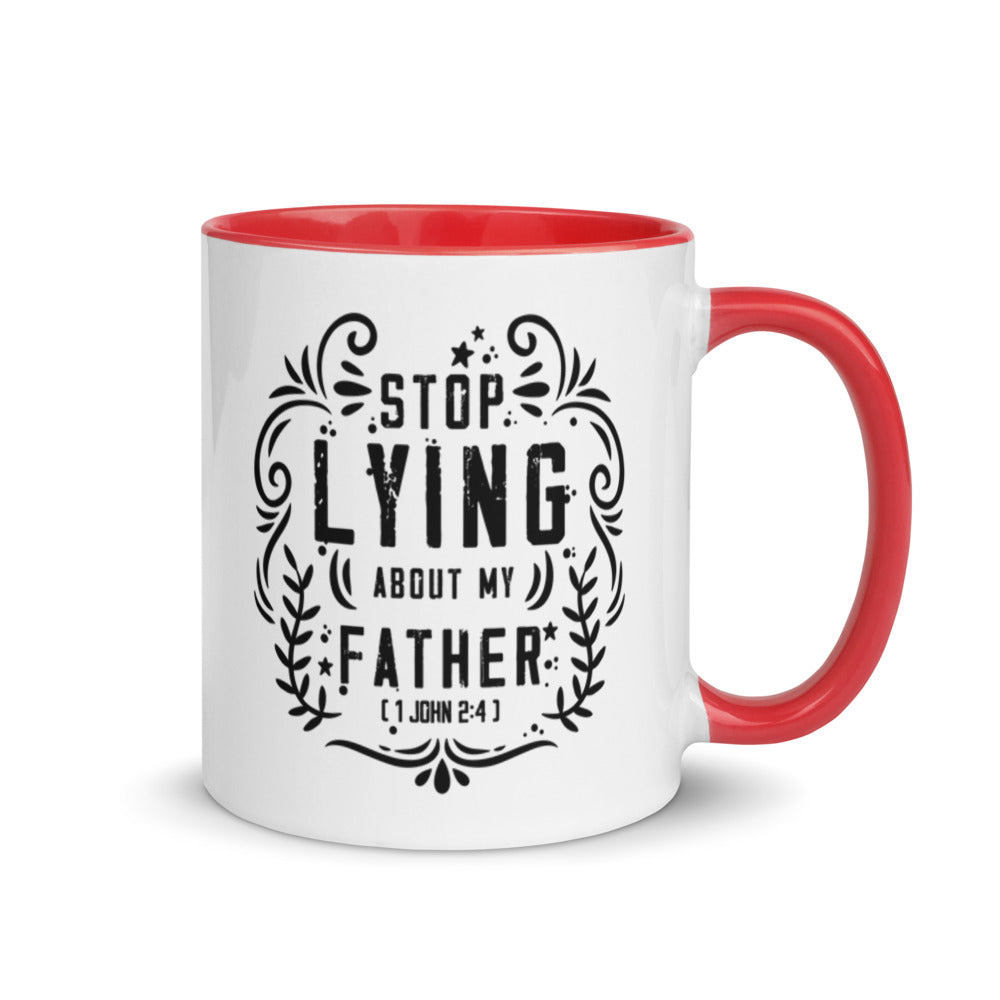 Stop Lying About My Father (1 John 2:4) Mug